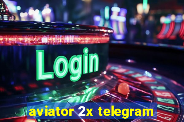 aviator 2x telegram